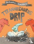 Donaldson, Julia - Tyrannosaurus Drip
