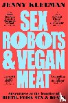 Kleeman, Jenny - Sex Robots & Vegan Meat