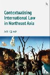 Qureshi, Professor Dr Asif H - Contextualising International Law in Northeast Asia