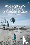 Wewerinke-Singh, Margaretha - State Responsibility, Climate Change and Human Rights under International Law