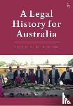 McKibbin, Sarah (University of Southern Queensland, Connors, Libby (University of Southern Queensland, Harmes, Marcus (University of Southern Queensland) - A Legal History for Australia