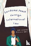 Arimatsu, Dr Louise (London School of Economics and Political Science, Chinkin, Christine (London School of Economics and Political Science - Gendered Peace through International Law