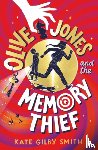 Smith, Kate Gilby - Olive Jones and the Memory Thief