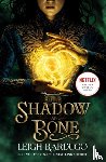 Bardugo, Leigh - Shadow and Bone: A Netflix Original Series