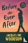 Woodson, Jacqueline - Before the Ever After