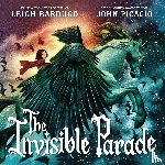 Bardugo, Leigh - The Invisible Parade