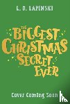 Lapinski, L.D. - The Biggest Christmas Secret Ever