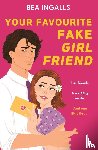 Ingalls, Bea - Your Favourite Fake Girlfriend