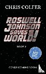 Colfer, Chris - Roswell Johnson Saves the Galaxy!