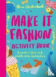 Chakrabarti, Nina - Make It Fashion Activity Book
