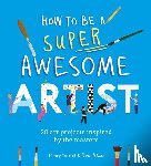 Carroll, Henry - How to Be a Super Awesome Artist