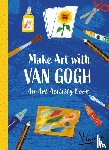 The Van Gogh Museum - Make Art with Van Gogh: An Art Activity Book
