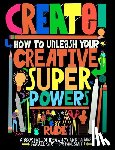 Rude - Create! How to Unleash Your Creative Superpowers