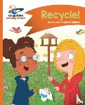 Guillain, Adam, Guillain, Charlotte - Reading Planet - Recycle! - Orange: Comet Street Kids