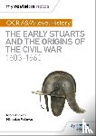Fellows, Nicholas, Dicken, Mary - My Revision Notes: OCR AS/A-level History: The Early Stuarts and the Origins of the Civil War 1603-1660