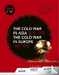 Fellows, Nicholas, MacFarlane, Richard, Holland, Andrew, Wells, Mike - OCR A Level History: The Cold War in Asia 1945–1993 and the Cold War in Europe 1941–1995