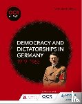 Fellows, Nicholas - OCR A Level History: Democracy and Dictatorships in Germany 1919–63