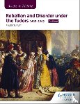 Turvey, Roger - Access to History: Rebellion and Disorder under the Tudors, 1485-1603 for Edexcel