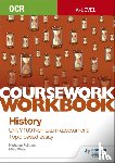 Fellows, Nicholas, Wells, Mike - OCR A-level History Coursework Workbook: Unit Y100 Non exam assessment: Topic based essay