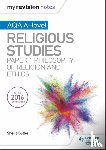 Hands, Kim - My Revision Notes AQA A-level Religious Studies: Paper 1 Philosophy of religion and ethics