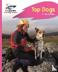 Baker, Catherine - Reading Planet - Top Dogs - Pink B: Rocket Phonics