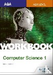 Clarkson, Mark - AQA AS/A-level Computer Science Workbook 1