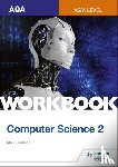 Clarkson, Mark - AQA AS/A-level Computer Science Workbook 2