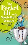 Longstaff, Abie - Reading Planet KS2 - The Pocket Elf and the Sports Day Disaster - Level 4: Earth/Grey band