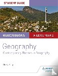 King, Nicky - WJEC/Eduqas A-level Geography Student Guide 6: Contemporary Themes in Geography