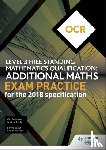 Ginty, Andrew, Hanrahan, Val - OCR Level 3 Free Standing Mathematics Qualification: Additional Maths Exam Practice (2nd edition)