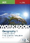 Stiff, Peter, Palmer, Andy - OCR A-level Geography Workbook 1: Landscape Systems and Changing Spaces; Making Places