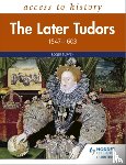 Roger Turvey - Access to History: The Later Tudors 1547-1603