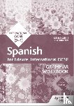 Currie, Denise, Guilford, Timothy - Edexcel International GCSE Spanish Grammar Workbook Second Edition