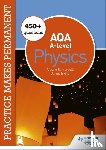 Bernardelli, Alessio, Irvine, James - Practice makes permanent: 450+ questions for AQA A-level Physics