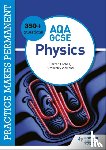 Walrond, Kimberley, Forbes, Darren - Practice makes permanent: 350+ questions for AQA GCSE Physics