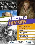 Walsh, Ben, Slater, Sam, Priggs, Catherine, Dalton, Hannah - Ben Walsh History: Pearson Edexcel GCSE (9–1): Medicine in Britain, Crime and Punishment in Britain, Anglo-Saxon and Norman England and Early Elizabethan England
