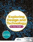 Anderson, Paul, Howells, Jacqui - Exploring Design and Technology for Key Stage 3
