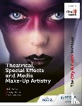 Stokes, Kelly, Gaines, Tracey, Purchase, Nicki - The City & Guilds Textbook: Theatrical, Special Effects and Media Make-Up Artistry