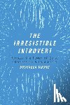 Chung, Michaela - The Irresistible Introvert: Harness the Power of Quiet Charisma in a Loud World