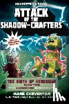 Cheverton, Mark - Attack of the Shadow-Crafters: The Birth of Herobrine Book Two: A Gameknight999 Adventure: An Unofficial Minecrafters Adventure