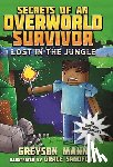 Mann, Greyson - Lost in the Jungle: Secrets of an Overworld Survivor, #1