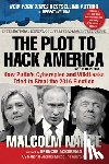 Nance, Malcolm - The Plot to Hack America: How Putin's Cyberspies and Wikileaks Tried to Steal the 2016 Election