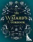 Beaupommier, Aurélia - The Wizard's Cookbook: Magical Recipes Inspired by Harry Potter, Merlin, the Wizard of Oz, and More