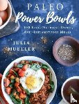 Mueller, Julia - Paleo Power Bowls