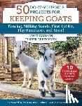 Garman, Janet - 50 Do-It-Yourself Projects for Keeping Goats: Fencing, Milking Stands, First Aid Kit, Play Structures, and More!