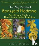 Bruton-Seal, Julie - The Big Book of Backyard Medicine: The Ultimate Guide to Home-Grown Herbal Remedies