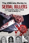 Skyhorse Publishing - The Ultimate Guide to Serial Killers: An A-Z Guide to History's Most Heinous Murderers