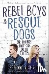 Shrum, Brianna R. - Rebel Boys and Rescue Dogs, or Things That Kiss with Teeth