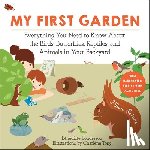 Boudassou, Benedicte - My First Garden - Everything You Need to Know About the Birds, Butterflies, Reptiles, and Animals in Your Backyard