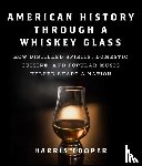 Cooper, Harris - American History Through a Whiskey Glass
